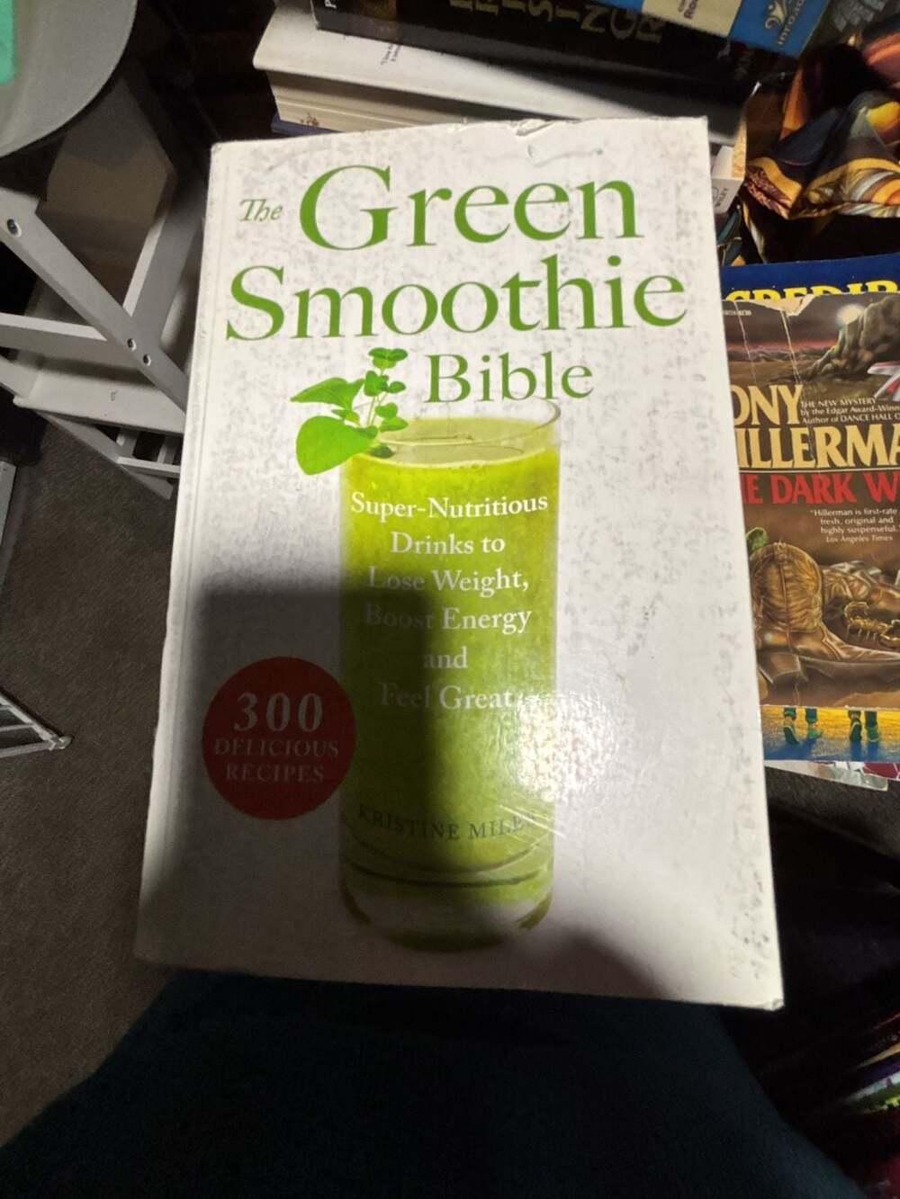 The Green Smoothie Bible: 300 Delicious Recipes by Kristine Miles